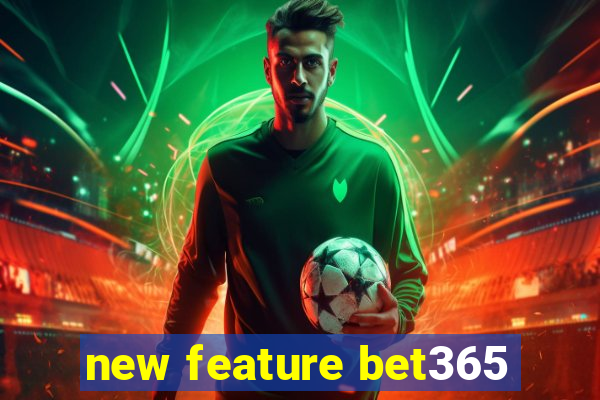 new feature bet365